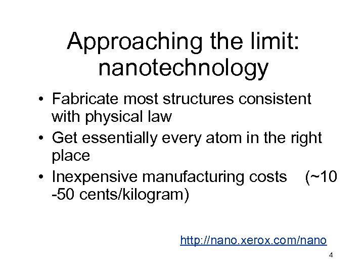 Approaching the limit: nanotechnology • Fabricate most structures consistent with physical law • Get