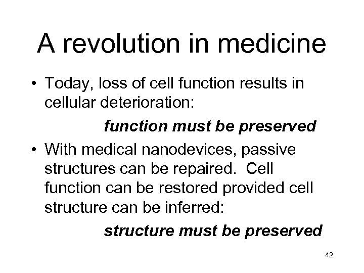 A revolution in medicine • Today, loss of cell function results in cellular deterioration: