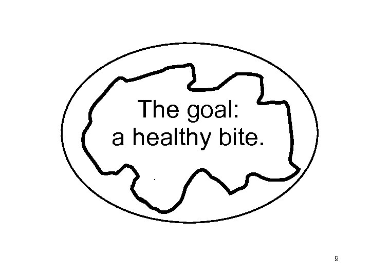 The goal: a healthy bite. . 9 