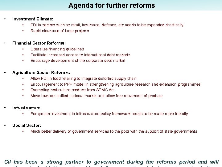 Agenda for further reforms • Investment Climate: • FDI in sectors such as retail,