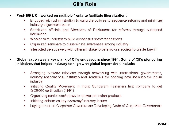 CII’s Role • Post-1991, CII worked on multiple fronts to facilitate liberalization: • Engaged
