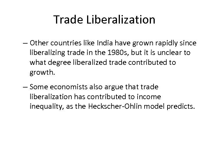 Trade Liberalization – Other countries like India have grown rapidly since liberalizing trade in