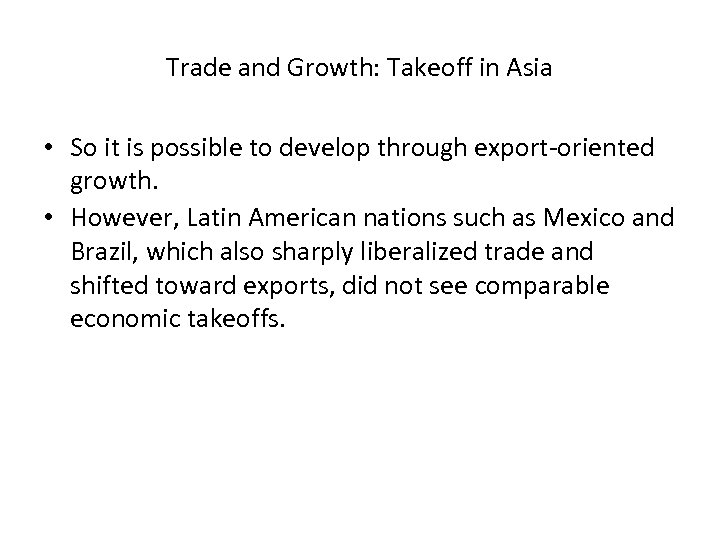 Trade and Growth: Takeoff in Asia • So it is possible to develop through
