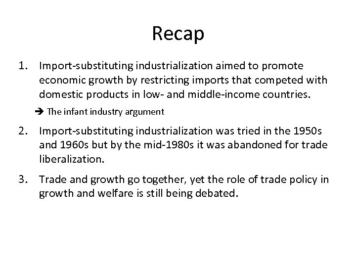 Recap 1. Import-substituting industrialization aimed to promote economic growth by restricting imports that competed