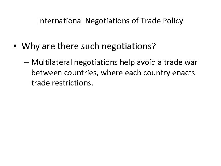 International Negotiations of Trade Policy • Why are there such negotiations? – Multilateral negotiations