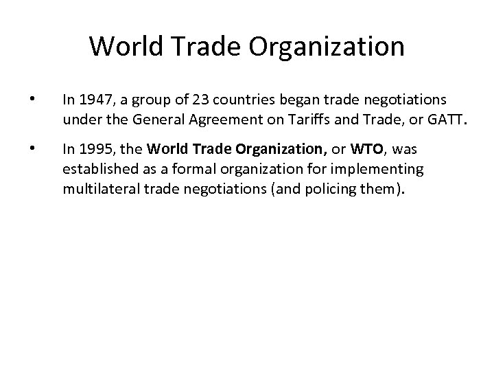 World Trade Organization • In 1947, a group of 23 countries began trade negotiations