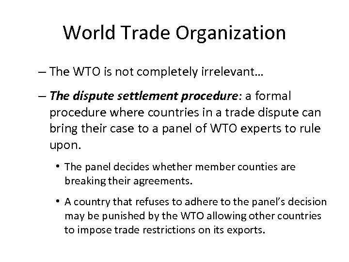 World Trade Organization – The WTO is not completely irrelevant… – The dispute settlement