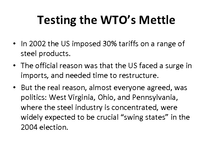 Testing the WTO’s Mettle • In 2002 the US imposed 30% tariffs on a