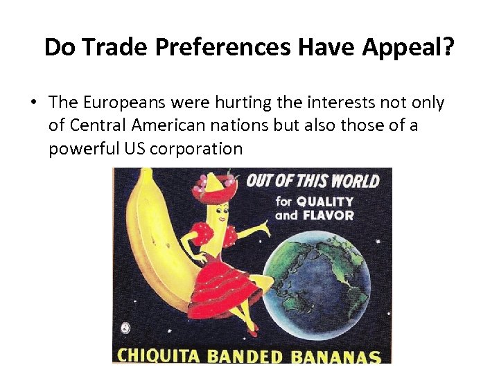 Do Trade Preferences Have Appeal? • The Europeans were hurting the interests not only