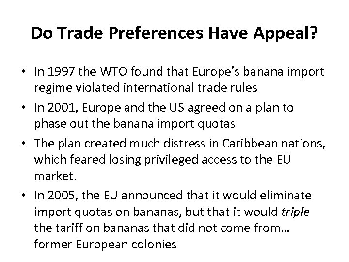 Do Trade Preferences Have Appeal? • In 1997 the WTO found that Europe’s banana