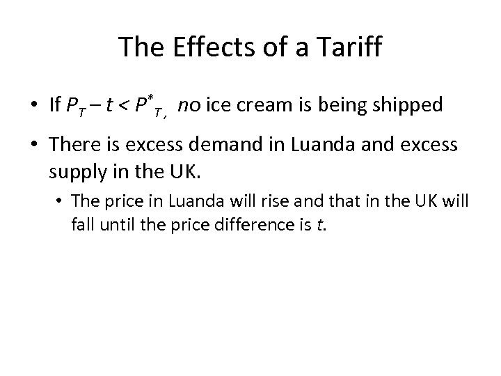 The Effects of a Tariff • If PT – t < P*T , no