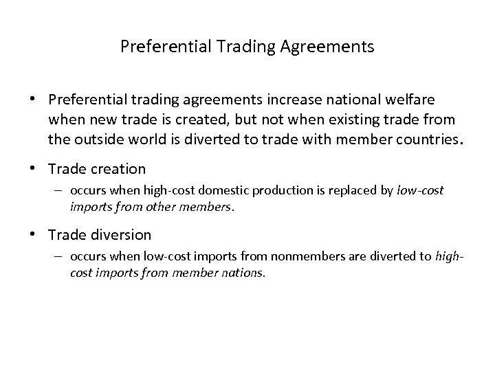 Preferential Trading Agreements • Preferential trading agreements increase national welfare when new trade is