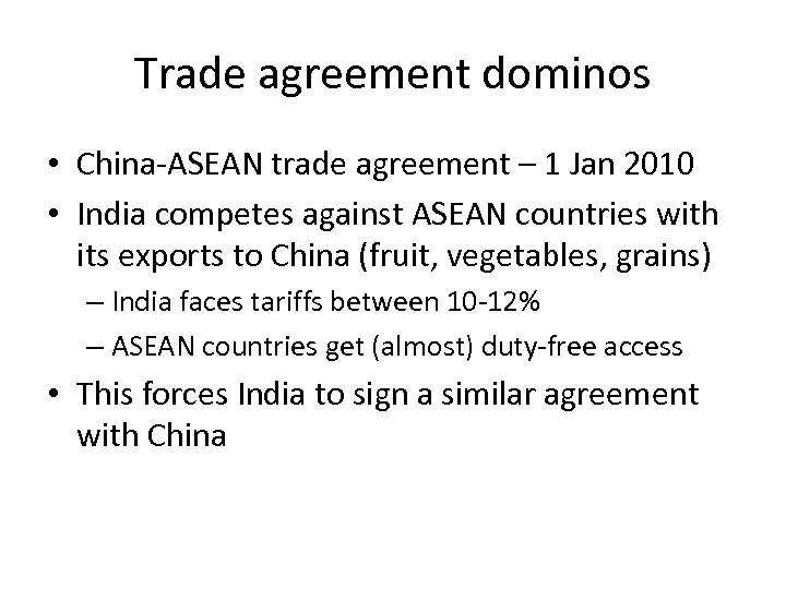 Trade agreement dominos • China-ASEAN trade agreement – 1 Jan 2010 • India competes
