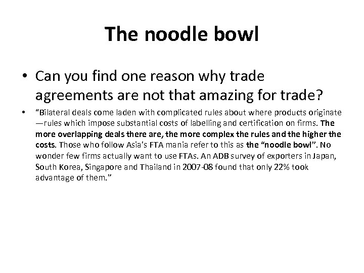 The noodle bowl • Can you find one reason why trade agreements are not