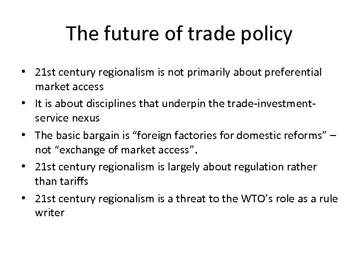 The future of trade policy • 21 st century regionalism is not primarily about