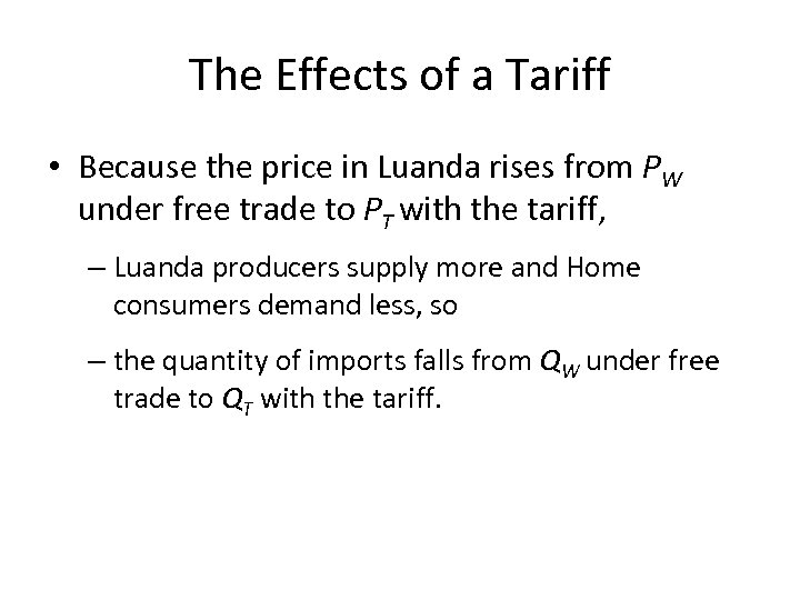 The Effects of a Tariff • Because the price in Luanda rises from PW