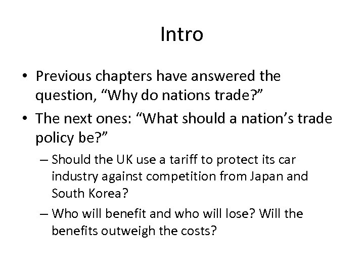 Intro • Previous chapters have answered the question, “Why do nations trade? ” •