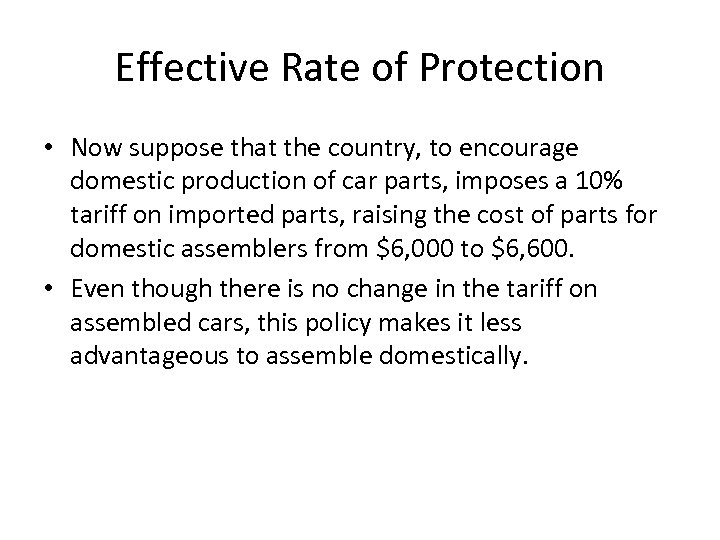 Effective Rate of Protection • Now suppose that the country, to encourage domestic production