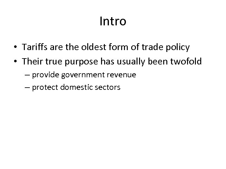 Intro • Tariffs are the oldest form of trade policy • Their true purpose