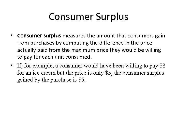 Consumer Surplus • Consumer surplus measures the amount that consumers gain from purchases by
