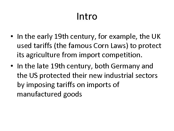 Intro • In the early 19 th century, for example, the UK used tariffs