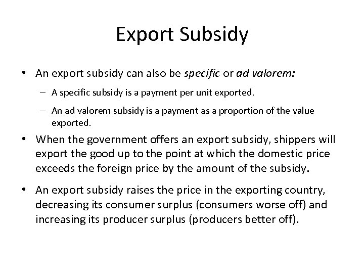 Export Subsidy • An export subsidy can also be specific or ad valorem: –