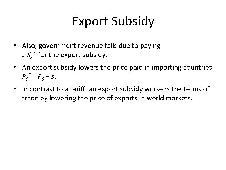 Export Subsidy • Also, government revenue falls due to paying s XS* for the