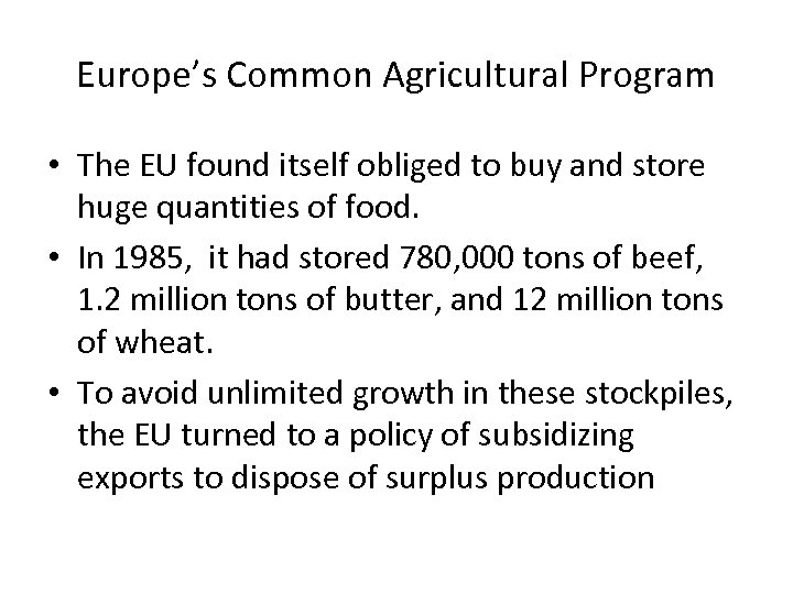 Europe’s Common Agricultural Program • The EU found itself obliged to buy and store