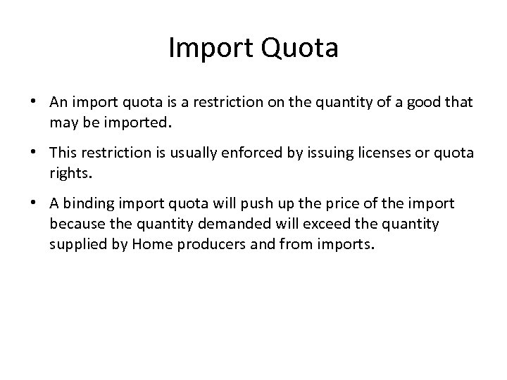 Import Quota • An import quota is a restriction on the quantity of a