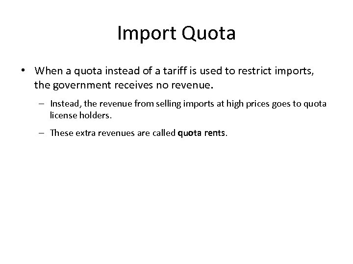 Import Quota • When a quota instead of a tariff is used to restrict