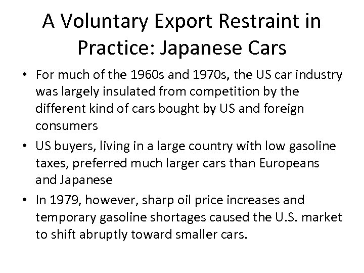 A Voluntary Export Restraint in Practice: Japanese Cars • For much of the 1960