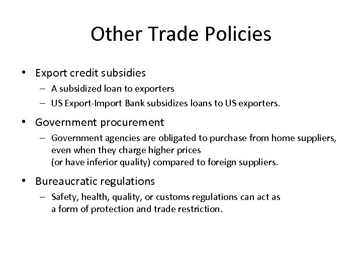 Other Trade Policies • Export credit subsidies – A subsidized loan to exporters –