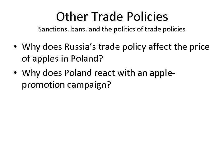 Other Trade Policies Sanctions, bans, and the politics of trade policies • Why does