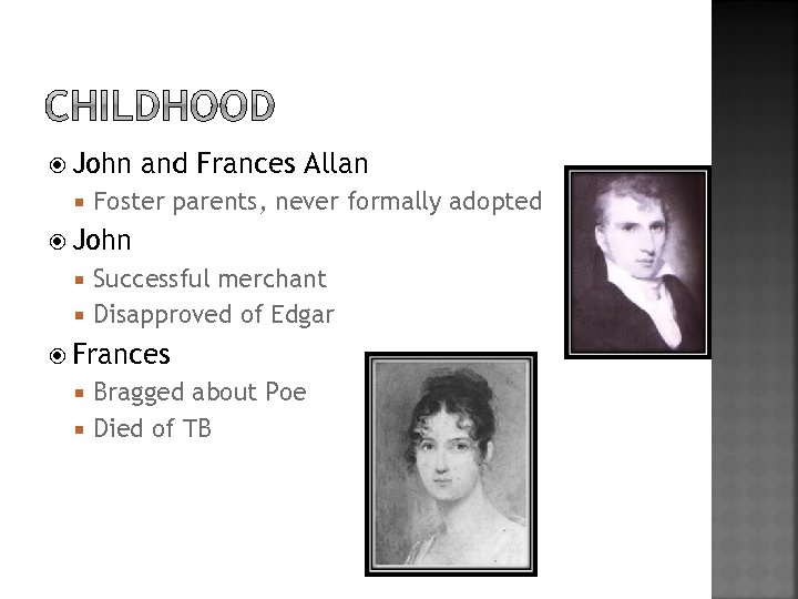 John and Frances Allan Foster parents, never formally adopted John Successful merchant Disapproved