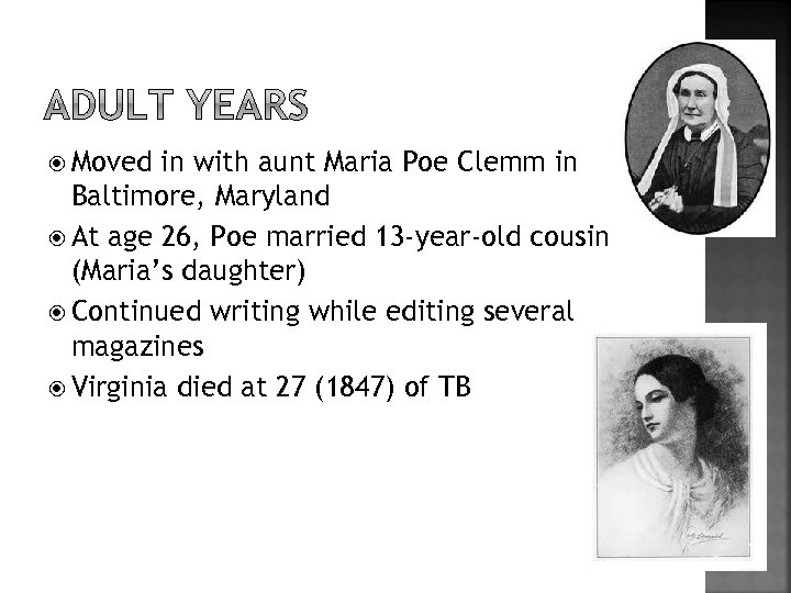  Moved in with aunt Maria Poe Clemm in Baltimore, Maryland At age 26,