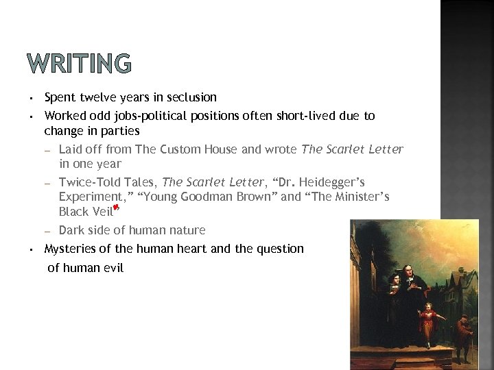 WRITING • Spent twelve years in seclusion • Worked odd jobs-political positions often short-lived