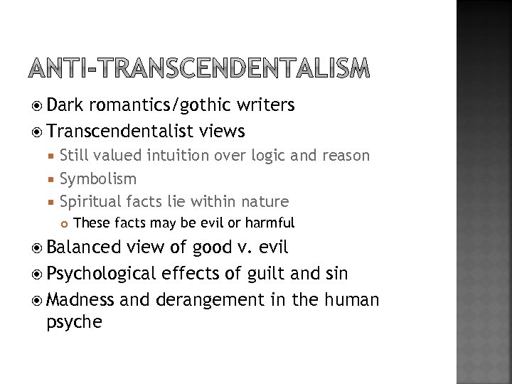  Dark romantics/gothic writers Transcendentalist views Still valued intuition over logic and reason Symbolism