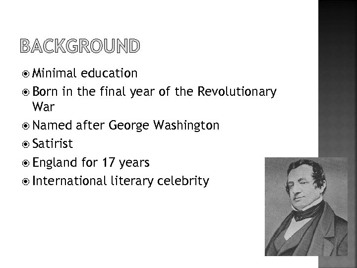 BACKGROUND Minimal education Born in the final year of the Revolutionary War Named after