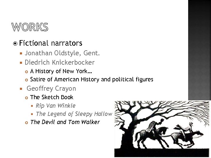 WORKS Fictional narrators Jonathan Oldstyle, Gent. Diedrich Knickerbocker A History of New York… Satire