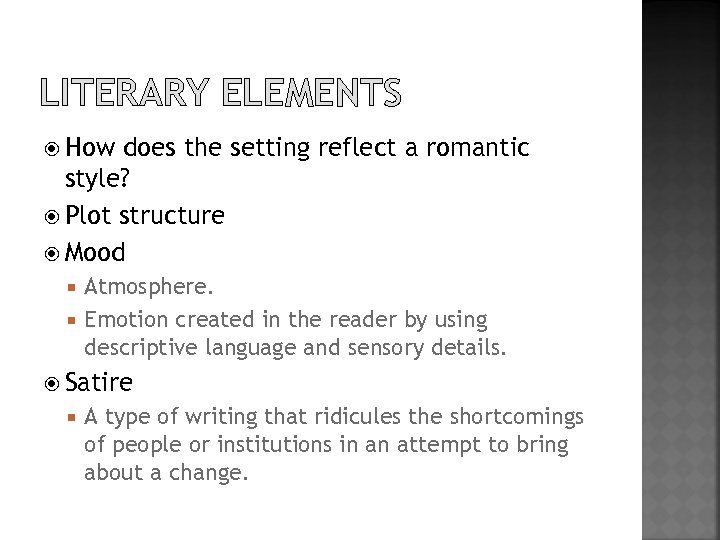 LITERARY ELEMENTS How does the setting reflect a romantic style? Plot structure Mood Atmosphere.