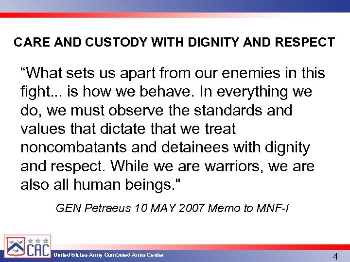 CARE AND CUSTODY WITH DIGNITY AND RESPECT “What sets us apart from our enemies