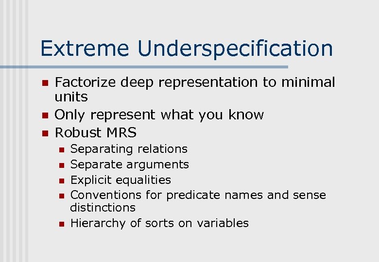 Extreme Underspecification n Factorize deep representation to minimal units Only represent what you know
