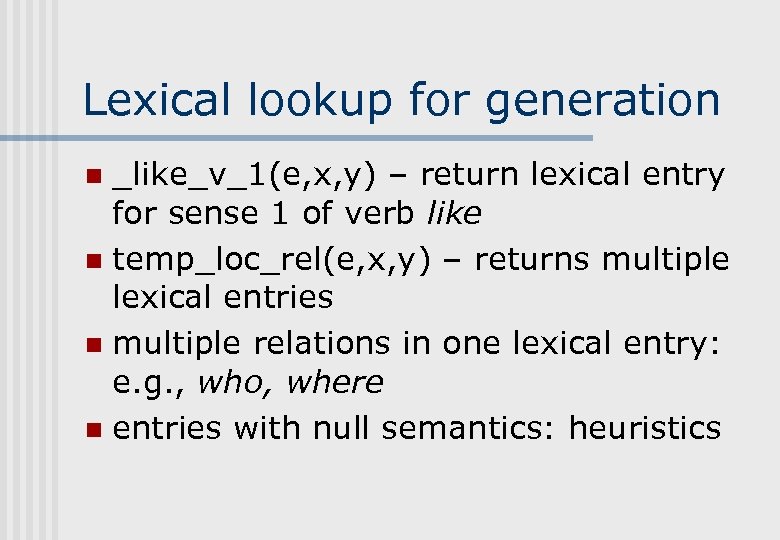 Lexical lookup for generation _like_v_1(e, x, y) – return lexical entry for sense 1