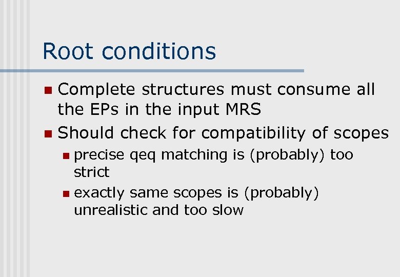 Root conditions Complete structures must consume all the EPs in the input MRS n