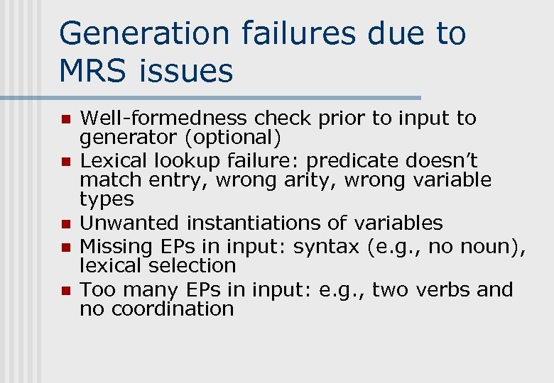 Generation failures due to MRS issues n n n Well-formedness check prior to input