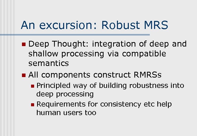 An excursion: Robust MRS Deep Thought: integration of deep and shallow processing via compatible