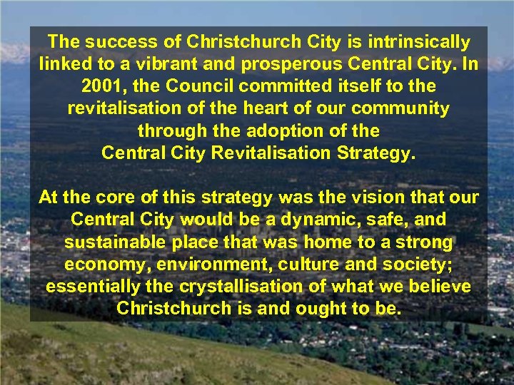 The success of Christchurch City is intrinsically linked to a vibrant and prosperous Central