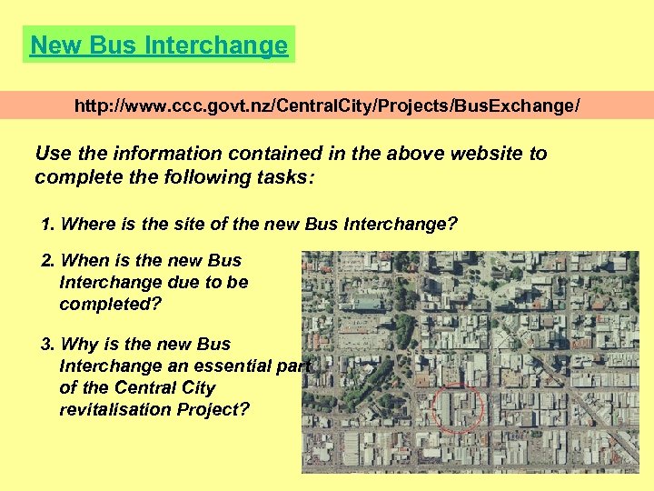 New Bus Interchange http: //www. ccc. govt. nz/Central. City/Projects/Bus. Exchange/ Use the information contained