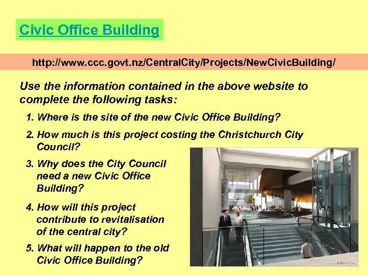 Civic Office Building http: //www. ccc. govt. nz/Central. City/Projects/New. Civic. Building/ Use the information