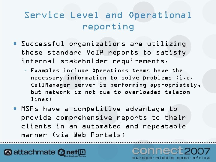 Service Level and Operational reporting • Successful organizations are utilizing these standard Vo. IP